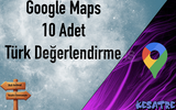 ⭐[KALİTELİ] GOOGLE MAPS 10 TÜRK DEĞERLENDİRME