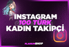 ⭐KALİTELİ⭐ İNSTAGRAM 100 TÜRK KADIN TAKİPÇİ