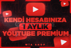KENDİ HESABINIZA 1 AYLIK YOUTUBE PREMIUM