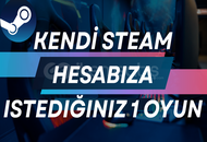 KENDİ HESABINZA İSTEDİĞİNİZ 1 STEAM OYUNU