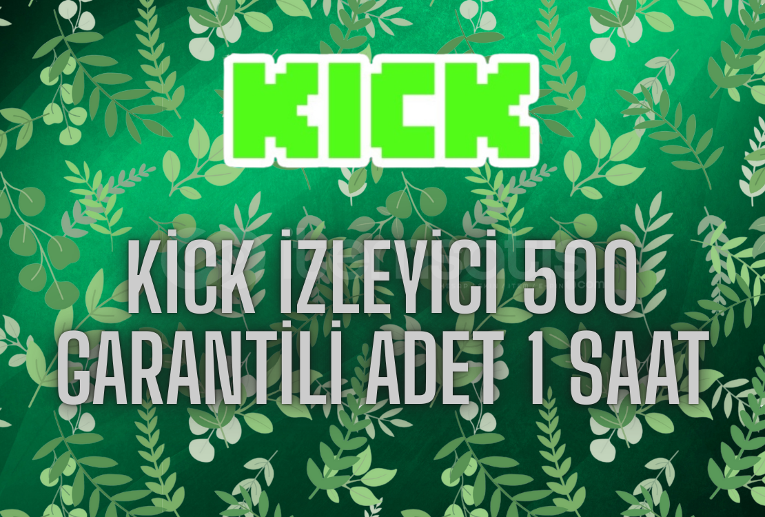 Kick 1 Saat 500 İzleyici - Kaliteli Gerçek Kick 1 Saat 500 İzleyici - Kaliteli Gerçek