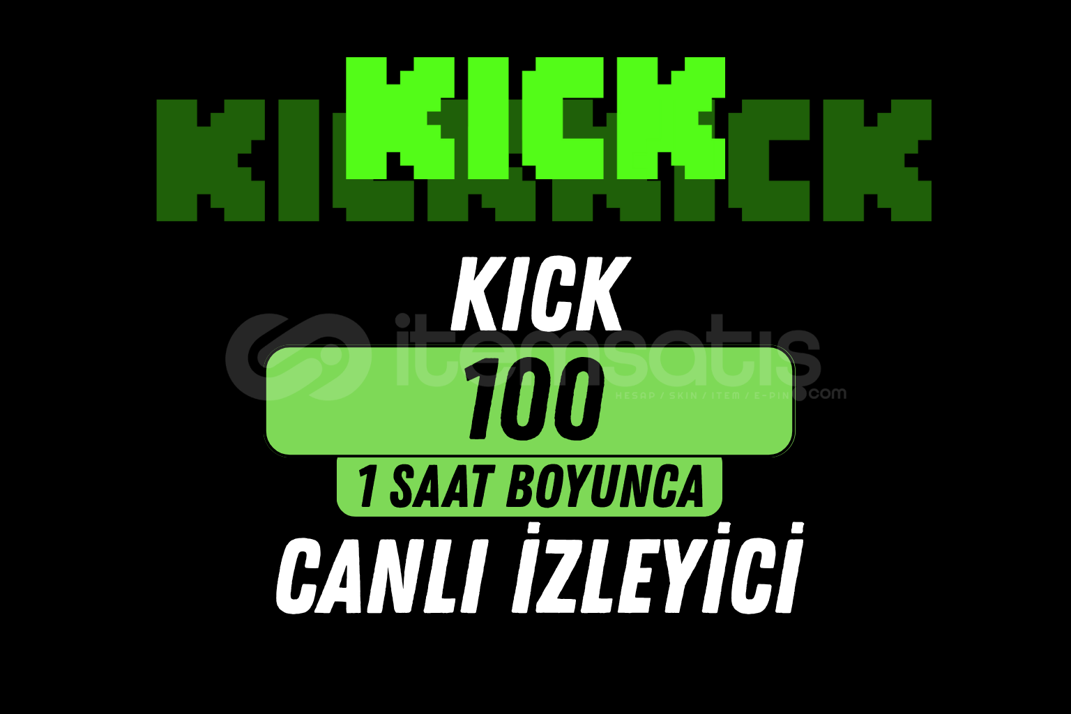 KICK 100 İZLEYİCİ - 1 Saat / HIZLI KICK 100 İZLEYİCİ - 1 Saat / HIZLI