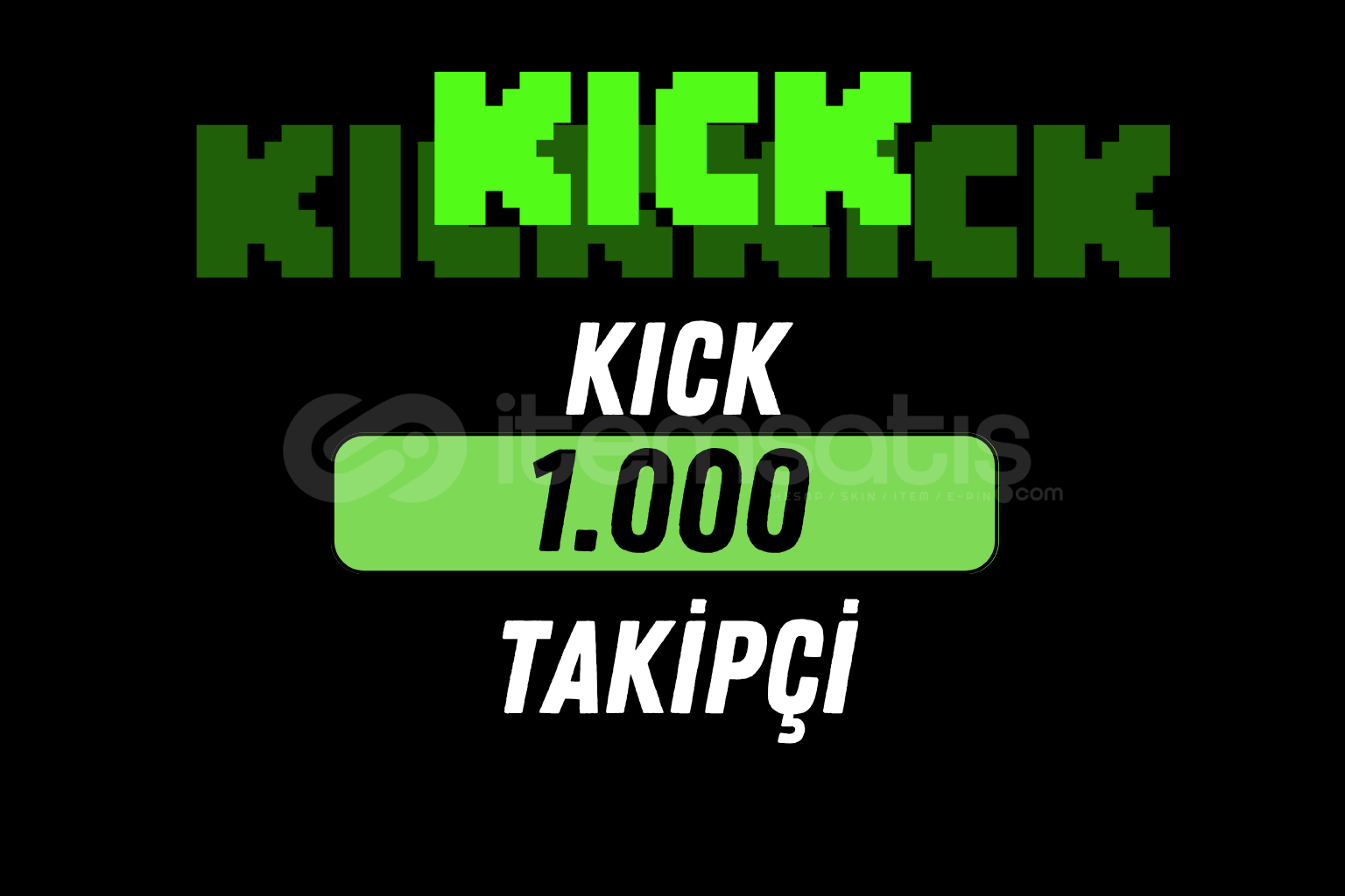 KICK 1000 TAKİPÇİ / HIZLI KICK 1000 TAKİPÇİ / HIZLI