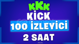 ✨Kick | 2 Saat 100 İzleyici | Garantili✨