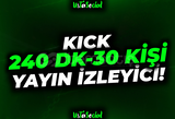 ⭐ Kick 240 Dakika 30 İzleyici!