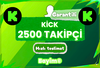 KİCK 2.500 TAKİPÇİ / GARANTİLİ