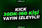 ⭐ Kick 30 Dakika 160 İzleyici!