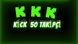 ⭐ KİCK 50 TAKİPÇİ ⭐