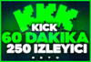 Kick 60 Dakika 250 Canlı İzleyici