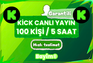 KİCK CANLI YAYIN 100 KİŞİ & 5 SAAT / GARANTİLİ