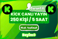 KİCK CANLI YAYIN 250 KİŞİ & 5 SAAT / GARANTİLİ