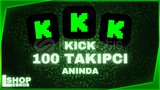 ⭐Kick Garantili 100 Takipçi [Anında Teslimat]