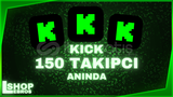 ⭐Kick Garantili 150 Takipçi [Anında Teslimat]