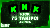 ⭐Kick Garantili 75 Takipçi [Anında Teslimat]