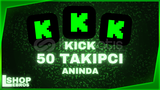 ⭐Kick Garantili 50 Takipçi [Anında Teslimat]