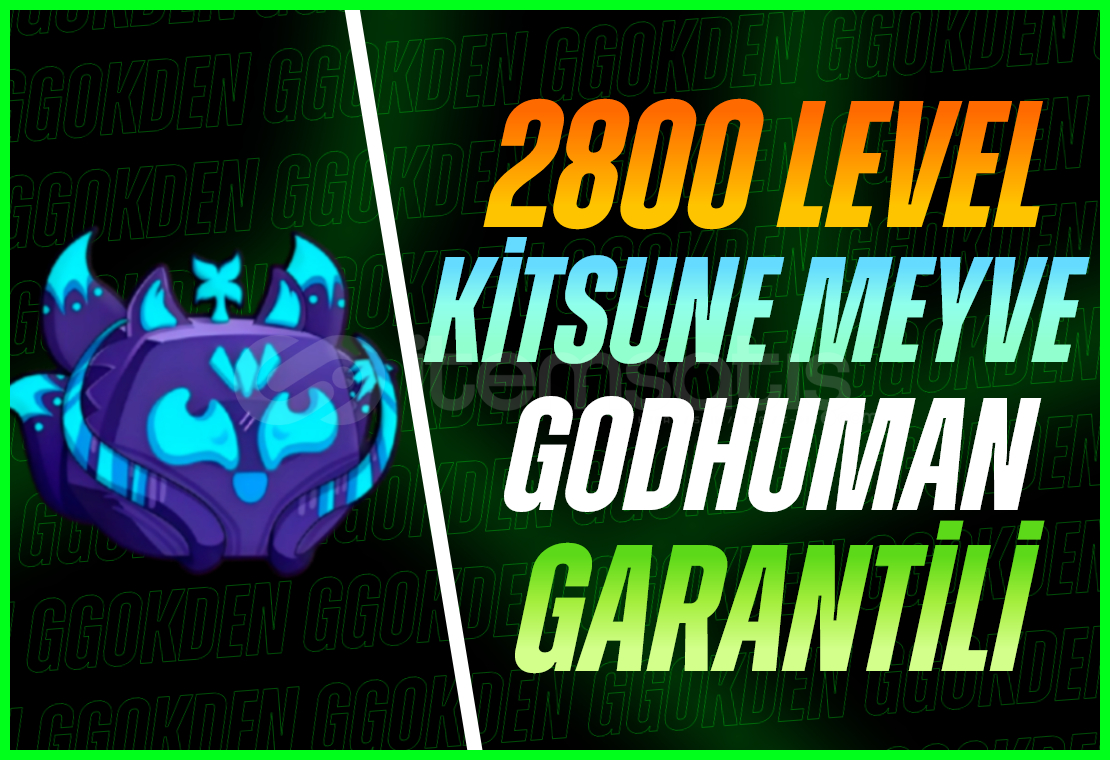 Kitsune Meyve + GODHUMAN + 2800 Level Kitsune Meyve + GODHUMAN + 2800 Level