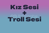 Kız Sesi + Troll Sesi