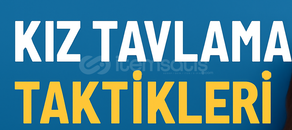 ⭐ KIZ TAVLAMA TAKTİKLERİ KALİTELİ