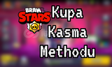 Kupa Kasma Methodu ( brawl stars )