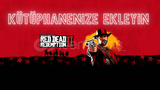 KÜTÜPHANENİZE RED DEAD REDEMPTİON 2 EKLİYORUZ