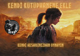 KÜTÜPHANENİZE THE LAST OF US PART 1 EKLİYORUZ