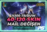 ⭐LOL %100TR-EUW (40-120 SKİN MAİL DEĞİŞEN)⭐