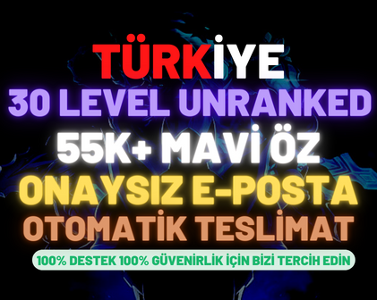 ⭐️LOL TR 55K+ ÖZ 30 Level Unranked Hesap⭐️