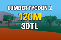 Lumber Tycoon 2 120M 30TL Acıklamaya bak Indırı
