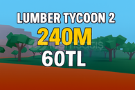 Lumber Tycoon 2 240M 60TL Acıklamaya bak  Lumber Tycoon 2 240M 60TL Acıklamaya bak