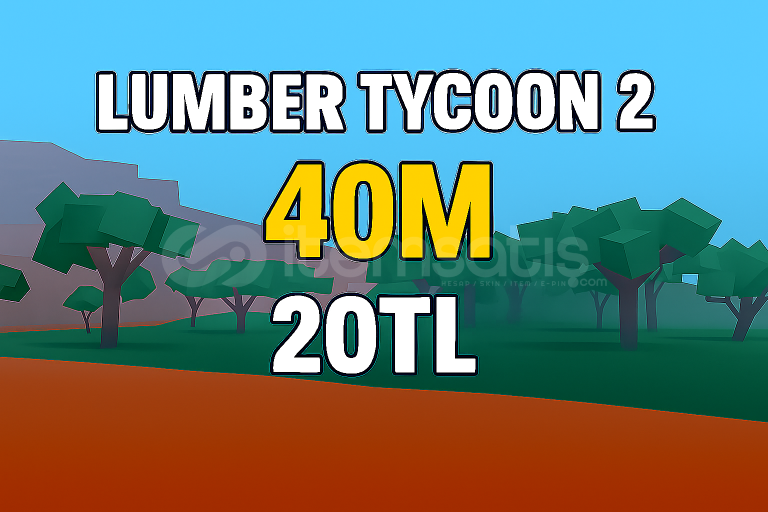 Lumber Tycoon 2 40M 20TL Acıklamaya bak Lumber Tycoon 2 40M 20TL Acıklamaya bak