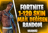 ⭐[MAİL DEĞİŞEN] Fortnite 1-120 Skin Random