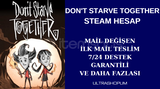 MAİL DEĞİŞEN DON'T STARVE TOGETHER STEAM HESAP