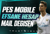 [ ✨ MAİL DEĞİŞEN ] EFSANE PES MOBILE HESAP 