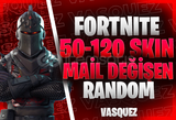 ⭐[MAİL DEĞİŞEN] Fortnite 50-120 Skin Random