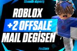 ✨[MAIL DEĞİŞEN] ROBLOX +2 OFFSALE RANDOM✨
