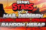 MAİL DEĞİŞEN | U-VIP+ BRAWL STARS RANDOM HESAP 