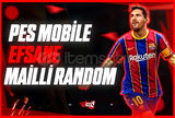 ⭐[MAİLLİ] 15 Tl Efsane Random Hesap | Pes M.