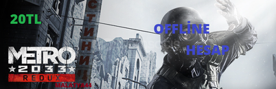 METRO REDUX 2033 STEAM HESAP