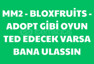 MM2 - BLOXFRUİTS - ADOPT GİBİ OYUN TED EDECEK ?