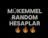 MÜKEMMEL ÖTESİ RANDOM HESAP 