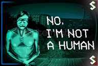 No I'm not a Human