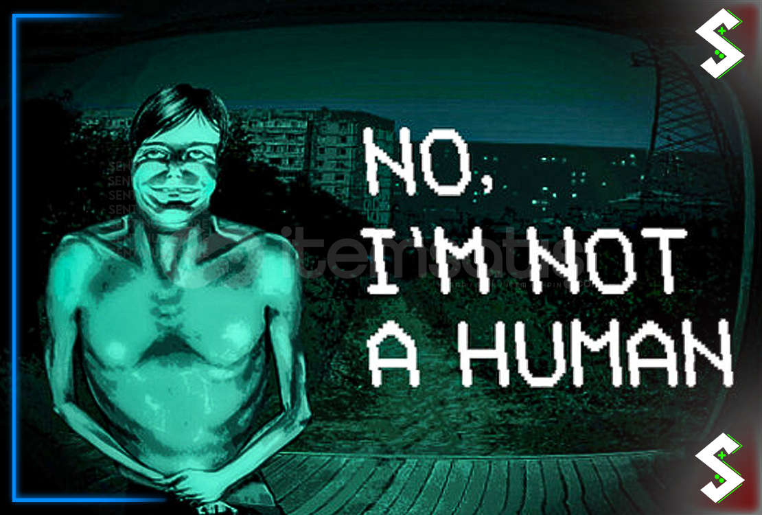 No I'm not a Human No I'm not a Human