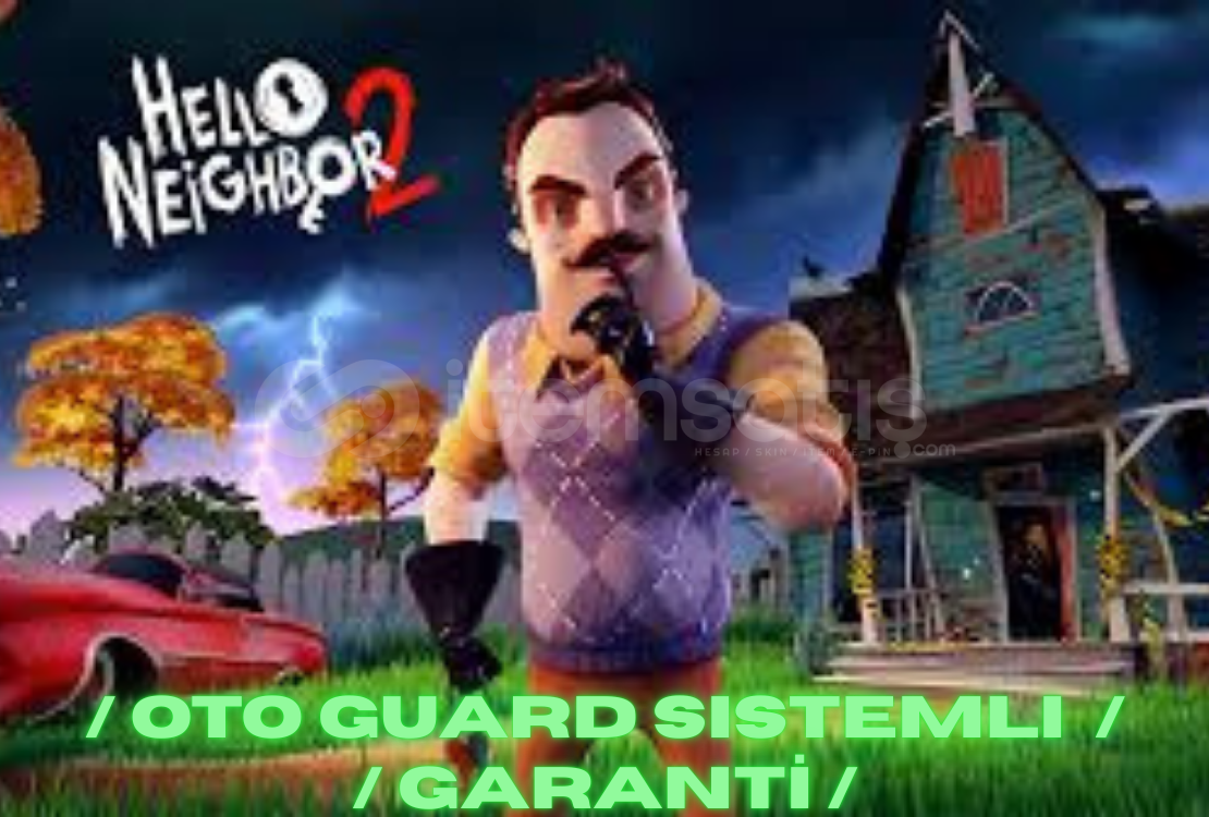 ⭐Oto / Hello Neighbor 2 + GARANTİ ⭐Oto / Hello Neighbor 2 + GARANTİ