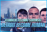 [OTO TESLİMAT SORUNSUZ] Detroit Become Human
