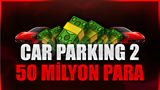 ⭐(CAR PARKİNG 2) İSTEDİĞİNİZ HESABA 50M PARA⭐