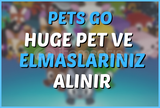 PETS GO HUGE PET VE ELMASLARINIZI ALIYORUM