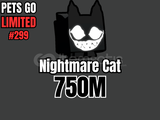 PETS GO✅LIMITED✅ 750M Nightmare Cat