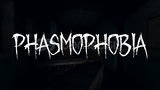 Phasmophobia