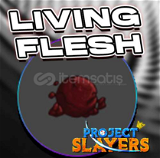 Project Slayerss Living flesh