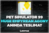 PS 99 Huge Empyrean Agony - Anında Teslimat!